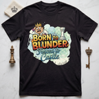 Born To Blunder Forced To Castle T-Shirt