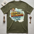 Born To Blunder Forced To Castle T-Shirt
