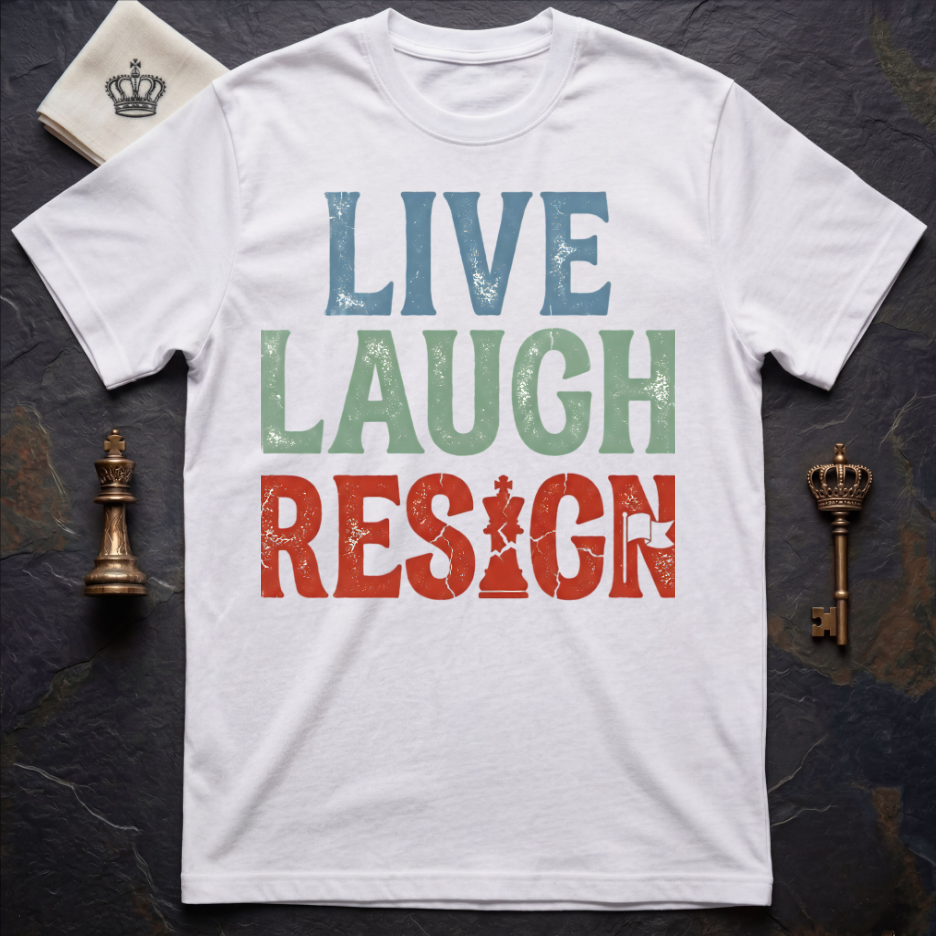 Live Laugh Resign T-Shirt