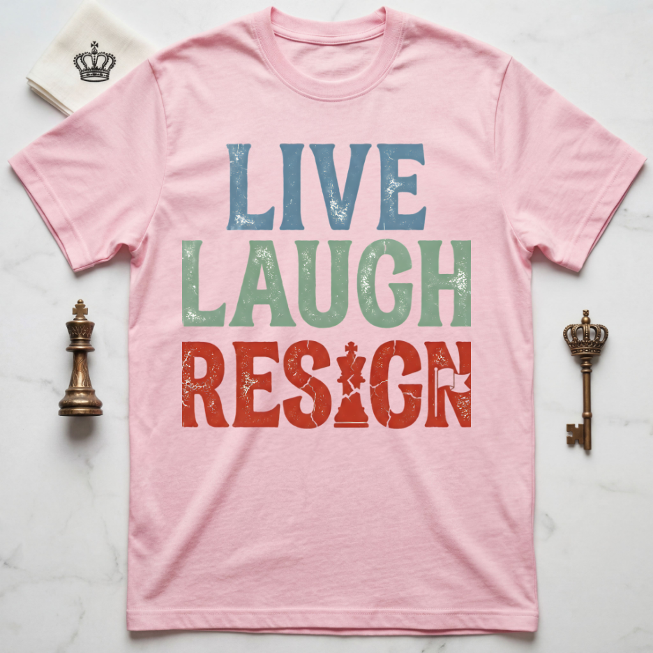 Live Laugh Resign T-Shirt