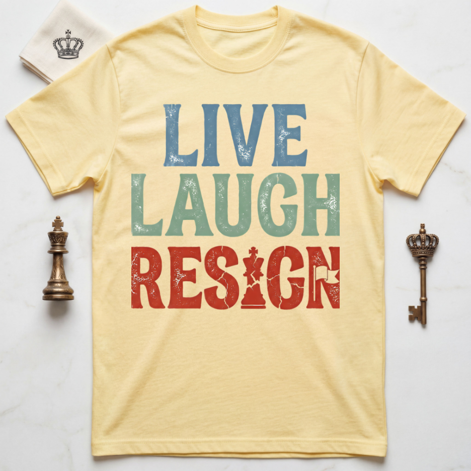 Live Laugh Resign T-Shirt