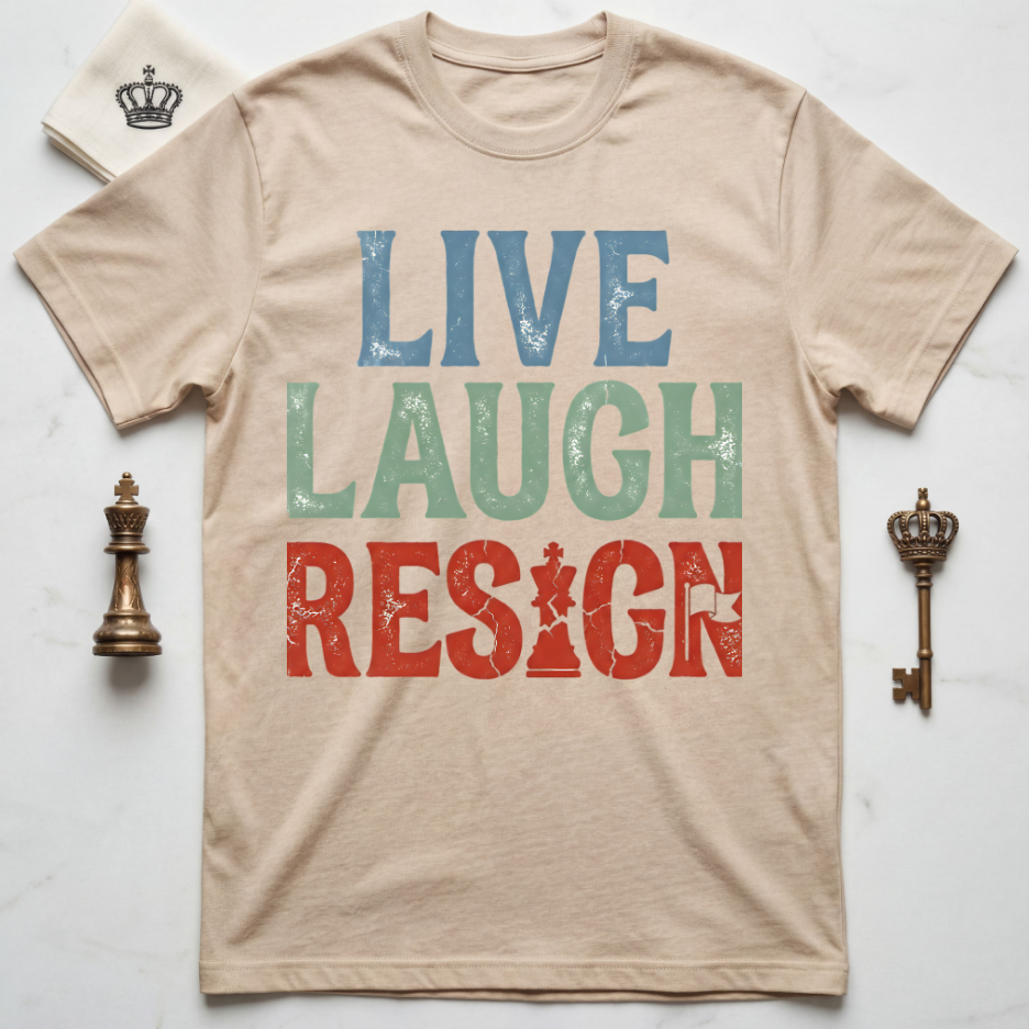 Live Laugh Resign T-Shirt