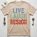 Live Laugh Resign T-Shirt