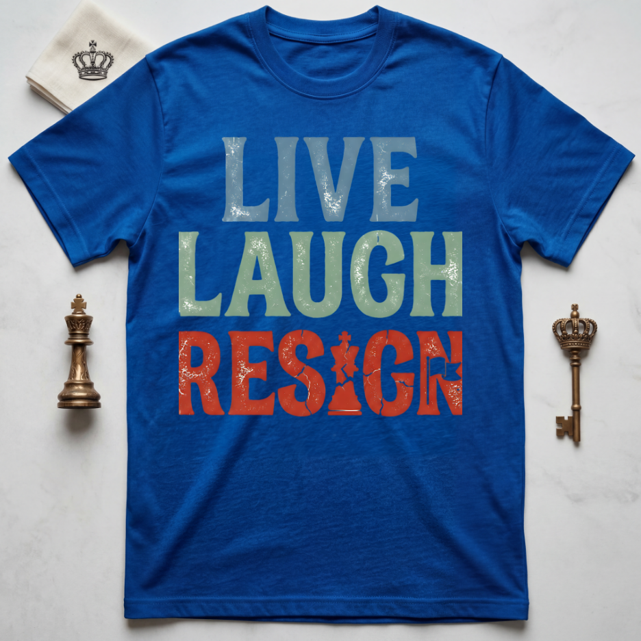 Live Laugh Resign T-Shirt