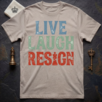 Live Laugh Resign T-Shirt