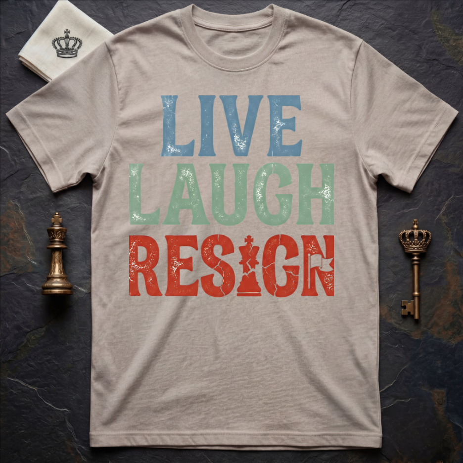 Live Laugh Resign T-Shirt