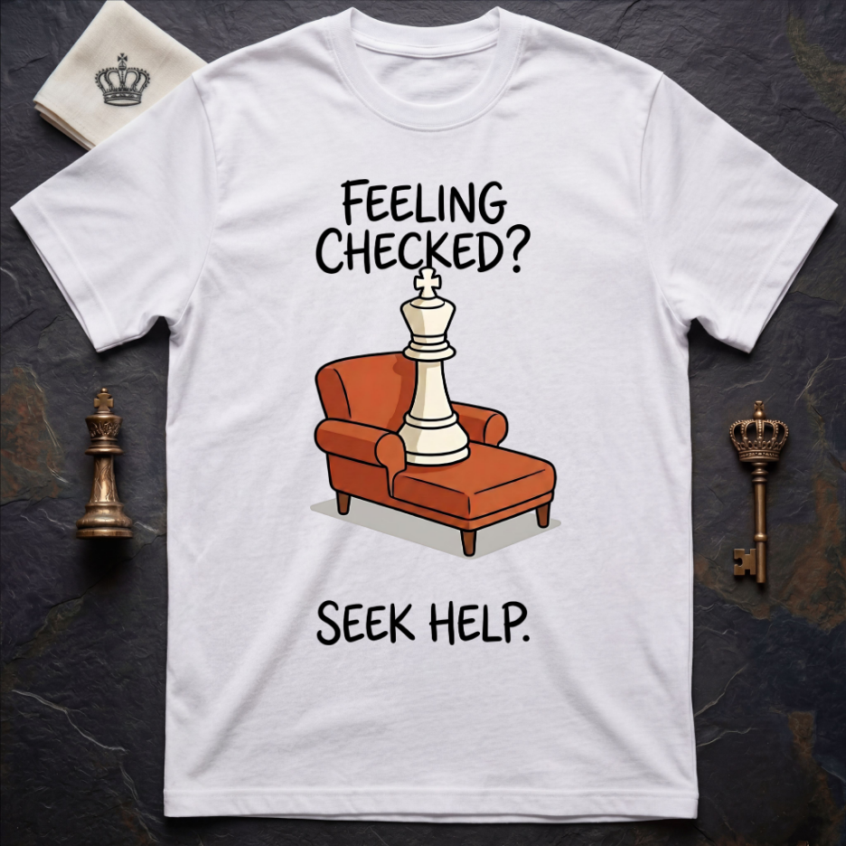 Feeling Checked Seek Help T-Shirt