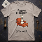 Feeling Checked Seek Help T-Shirt