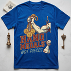 Hang Medals Not Pieces T-Shirt