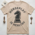 Horseplay Is Healthy T-Shirt