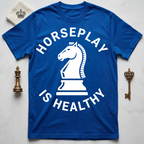 Horseplay Is Healthy T-Shirt