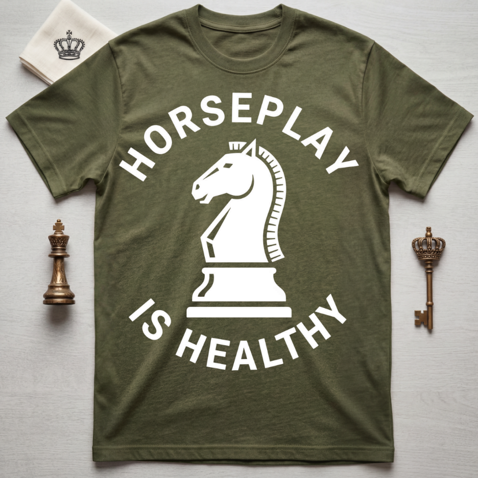 Horseplay Is Healthy T-Shirt