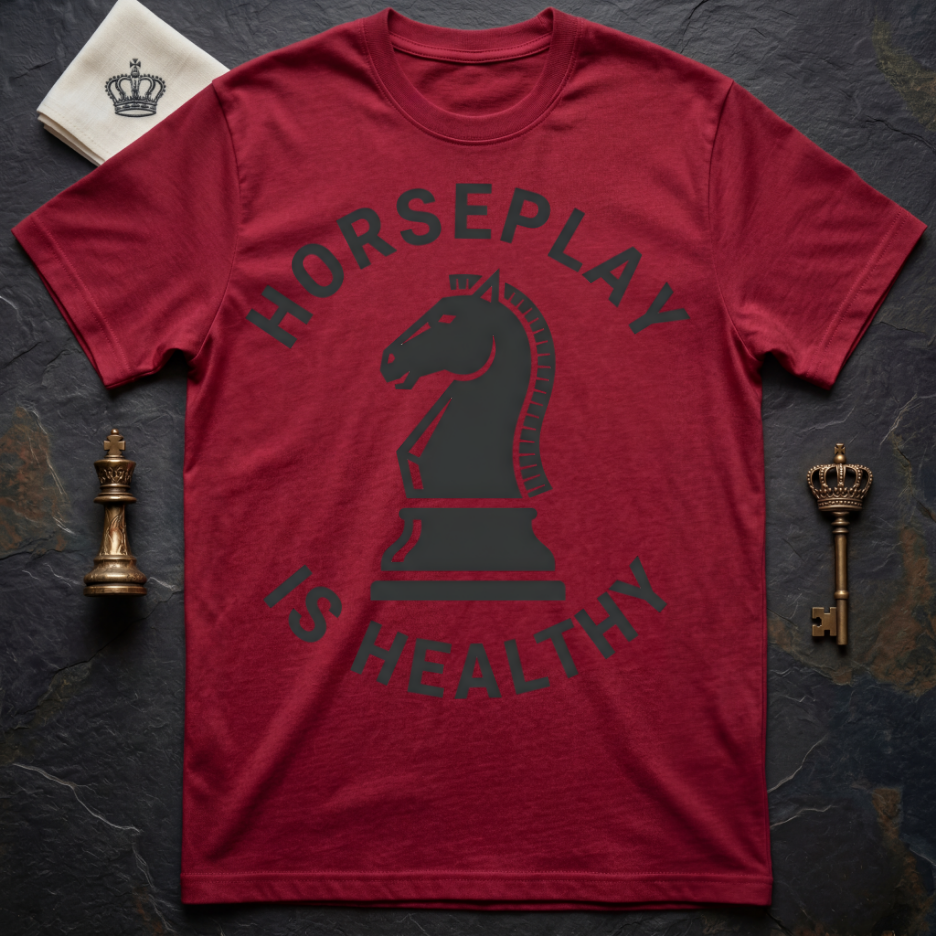 Horseplay Is Healthy T-Shirt