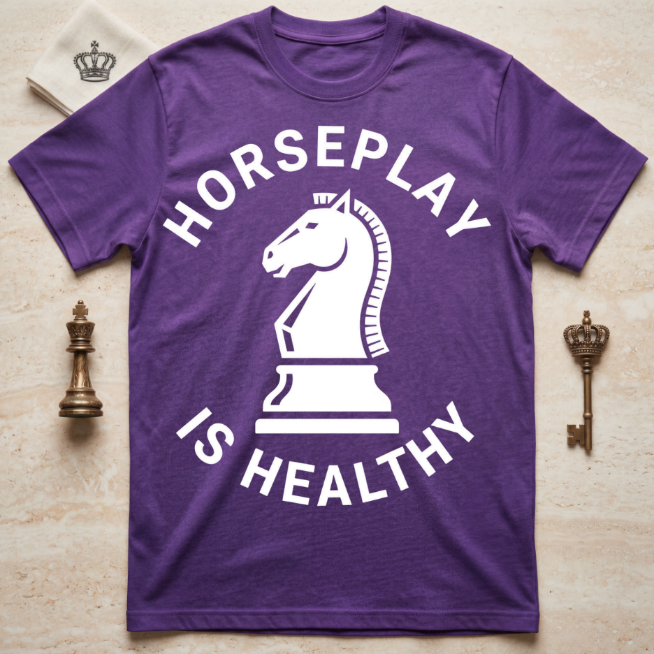 Horseplay Is Healthy T-Shirt
