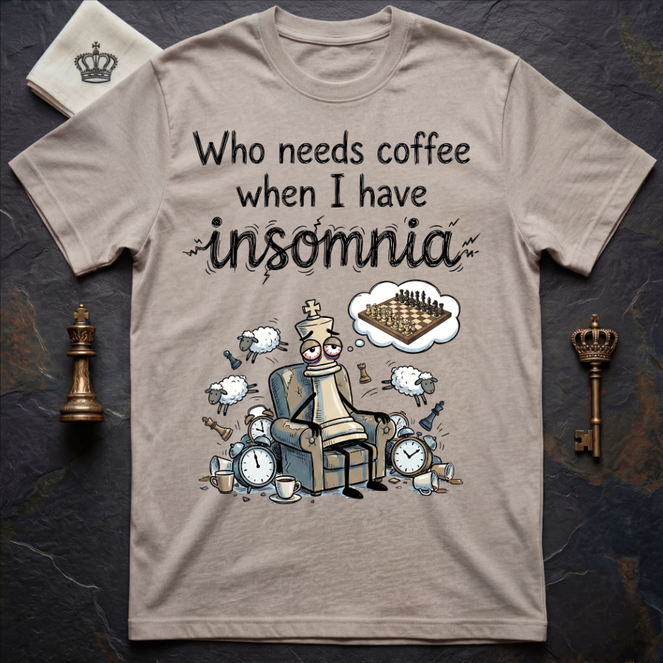 Who Needs Coffee When You Have Insomnia T-Shirt