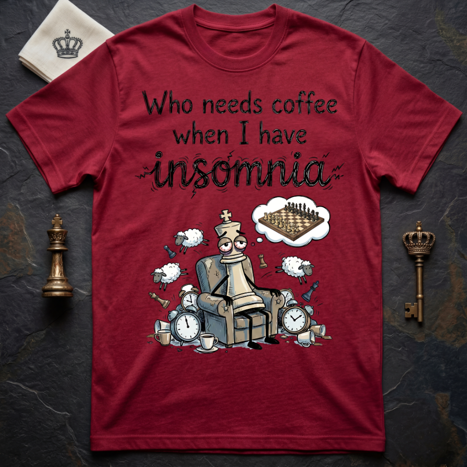 Who Needs Coffee When You Have Insomnia T-Shirt