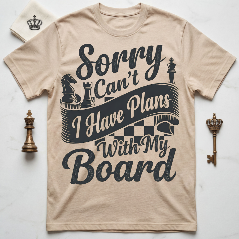 Sorry Can't I Have Plans With My Board T-Shirt