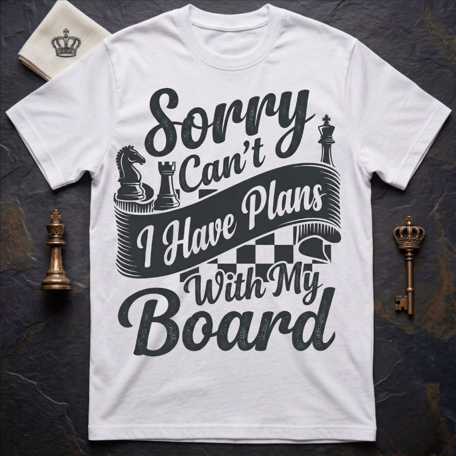 Sorry Can't I Have Plans With My Board T-Shirt