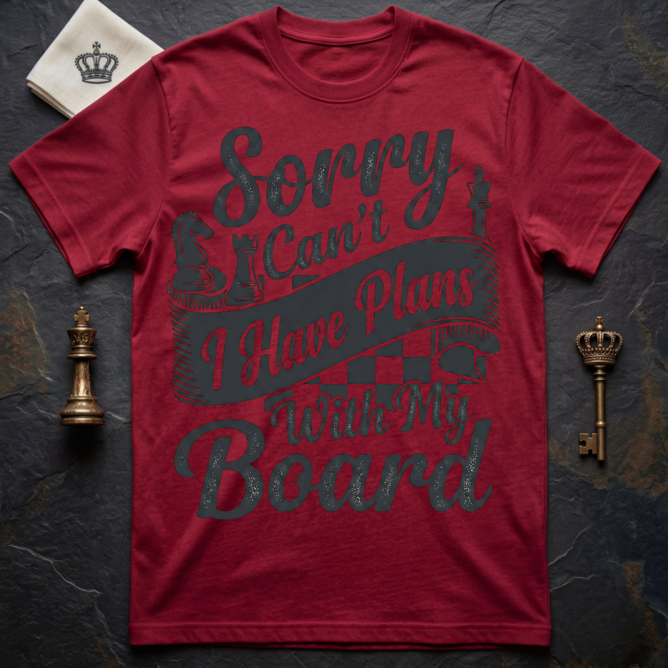 Sorry Can't I Have Plans With My Board T-Shirt