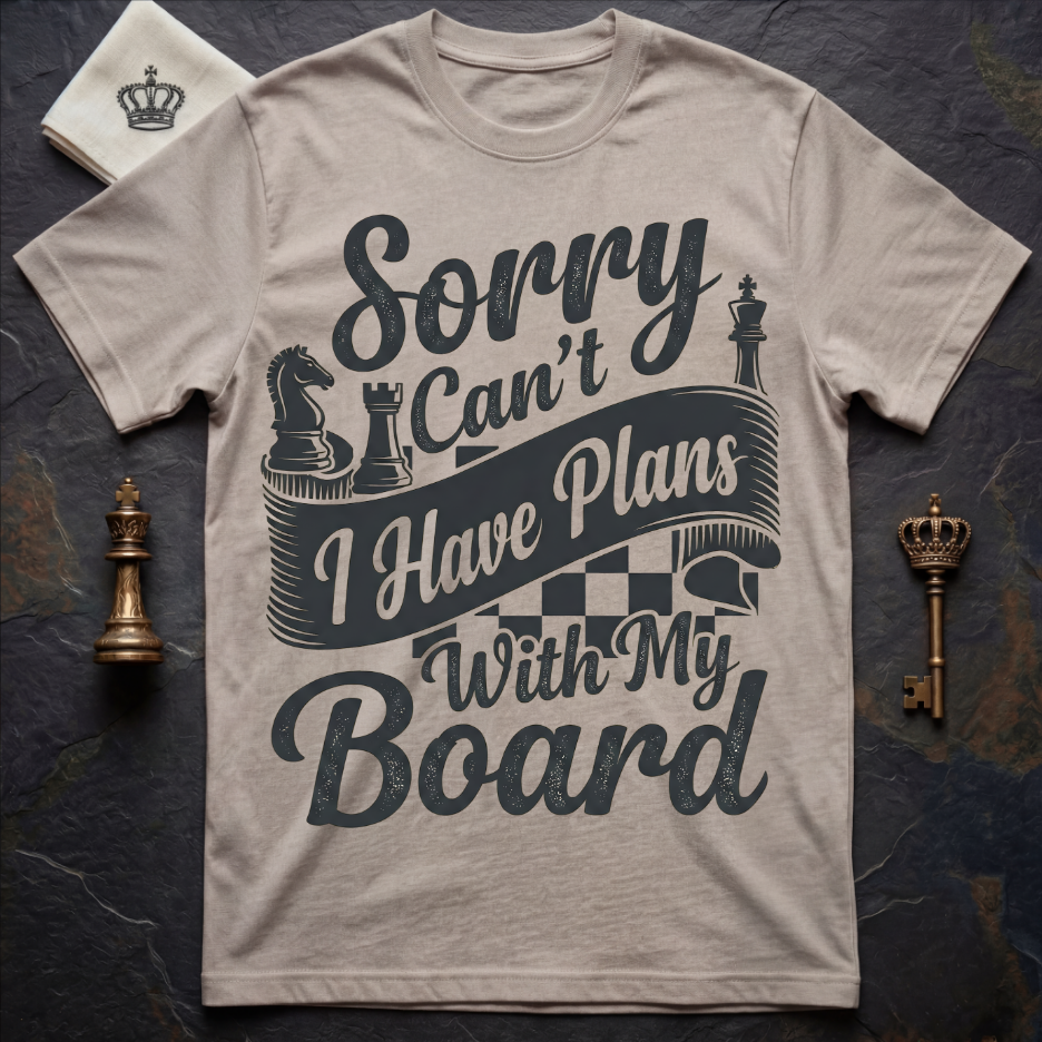 Sorry Can't I Have Plans With My Board T-Shirt