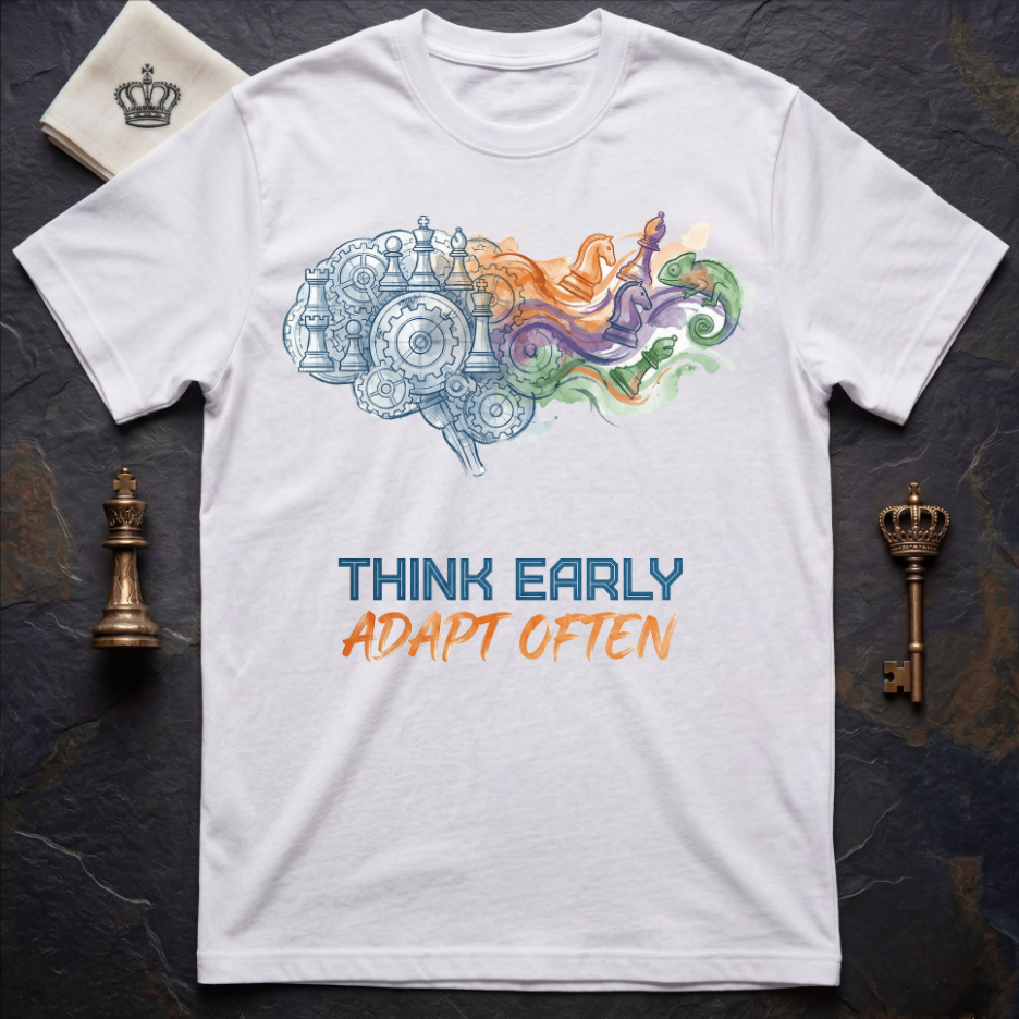 Think Early Adapt Often T-Shirt