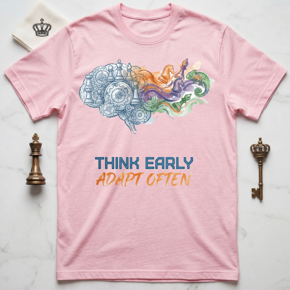 Think Early Adapt Often T-Shirt