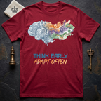 Think Early Adapt Often T-Shirt