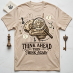 Think Ahead Then Think Again T-Shirt
