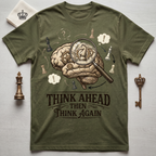Think Ahead Then Think Again T-Shirt