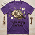 Think Ahead Then Think Again T-Shirt