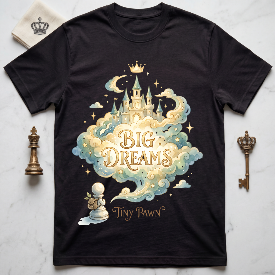Big Dreams Little Pawn T-Shirt