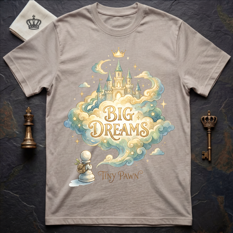 Big Dreams Little Pawn T-Shirt