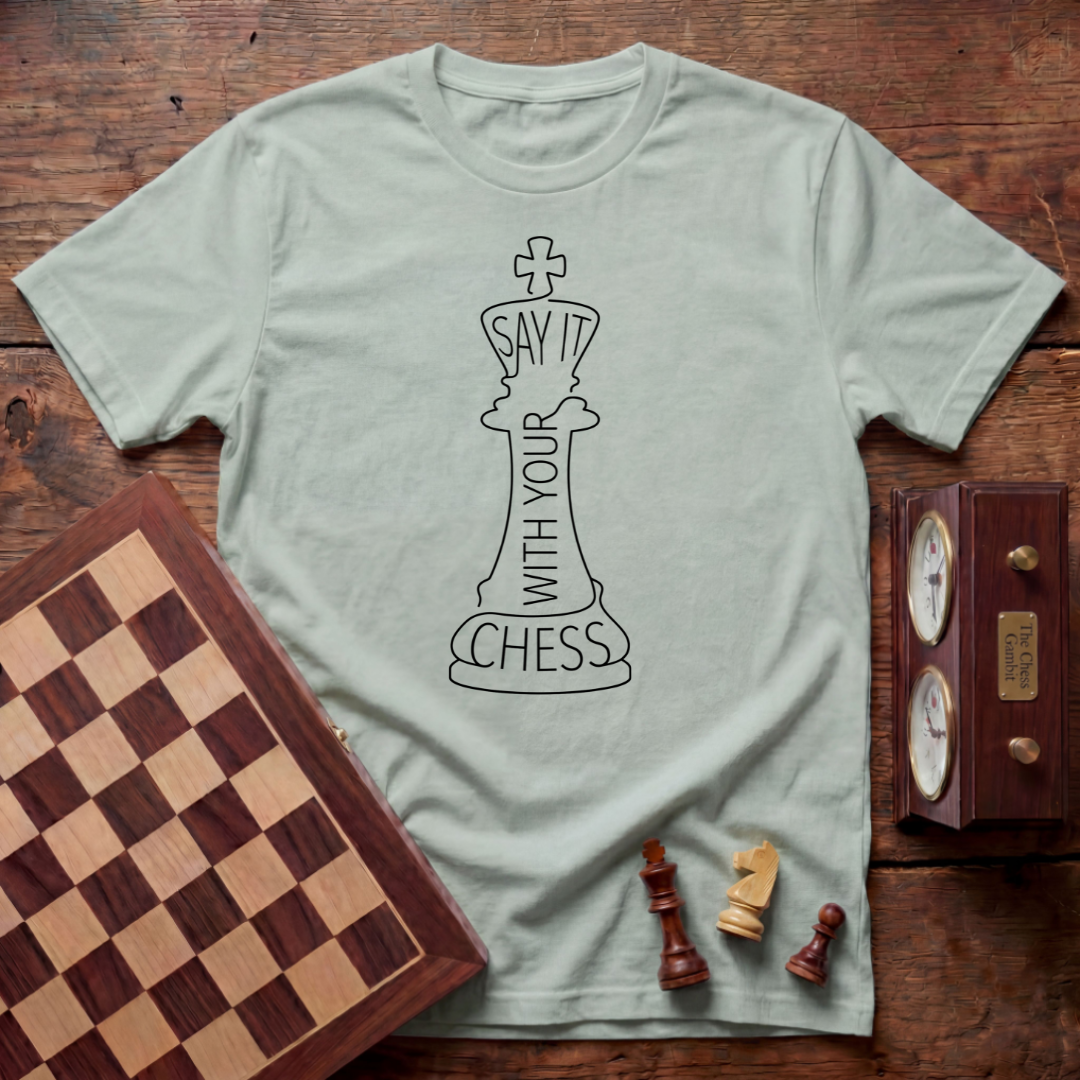 Say It With Your Chess T-shirt