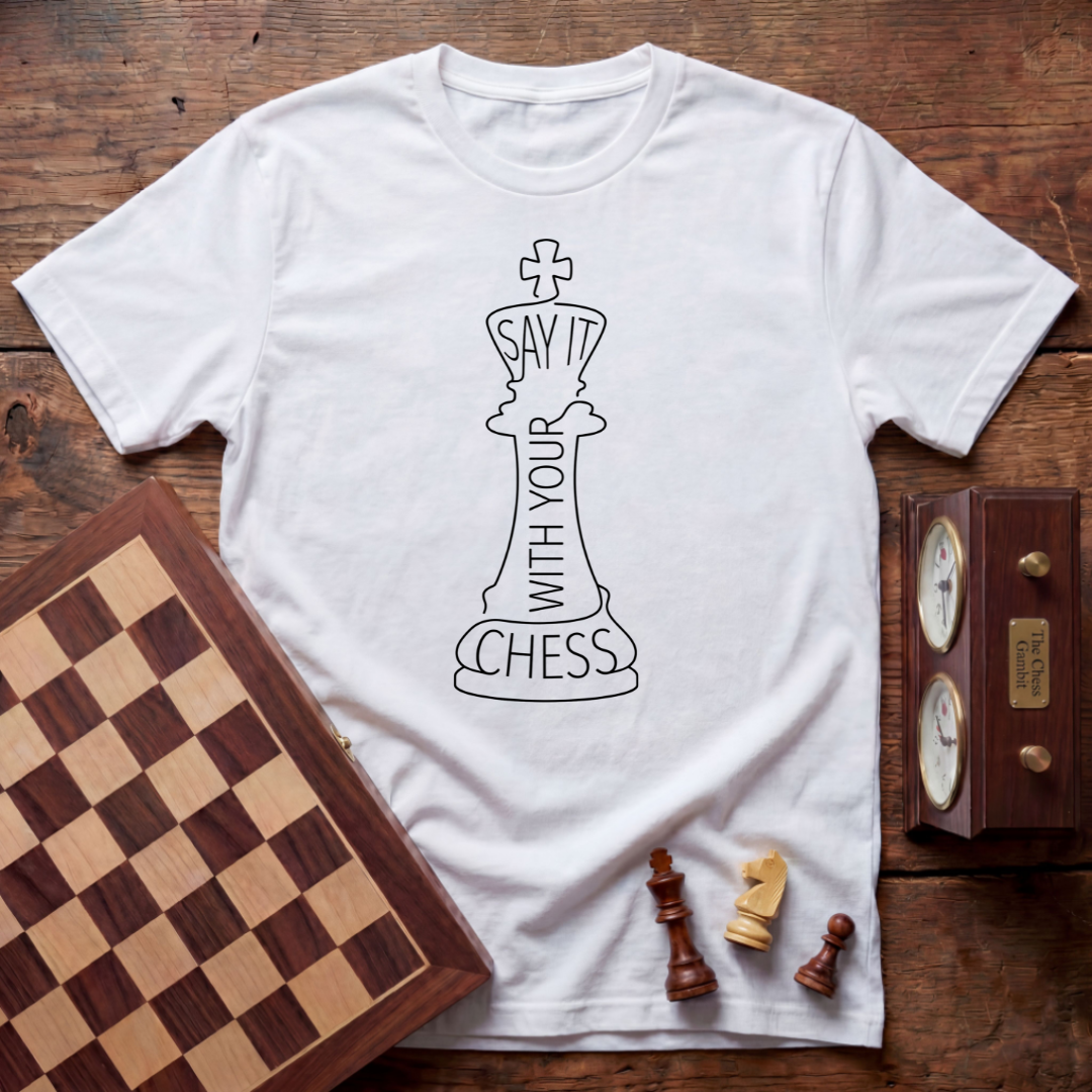 Say It With Your Chess T-shirt