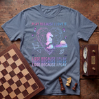 Play Because I Love It Lose Because I Play T-shirt