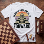 There Is Only One Path Forward T-shirt