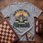 There Is Only One Path Forward T-shirt