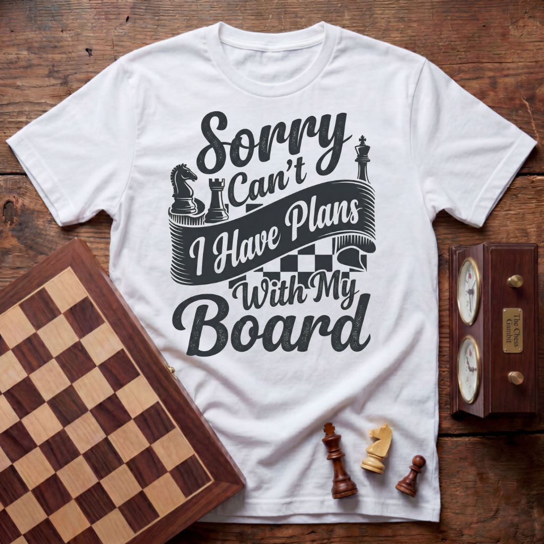 Sorry Can't I Have Plans With My Board T-shirt