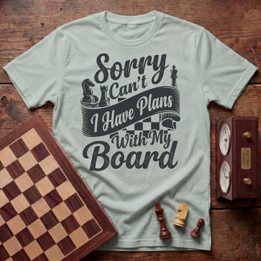 Sorry Can't I Have Plans With My Board T-shirt