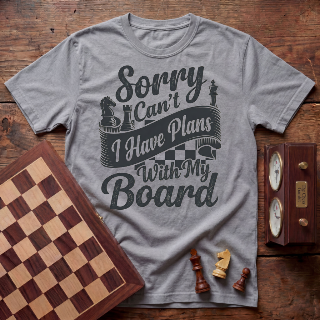 Sorry Can't I Have Plans With My Board T-shirt