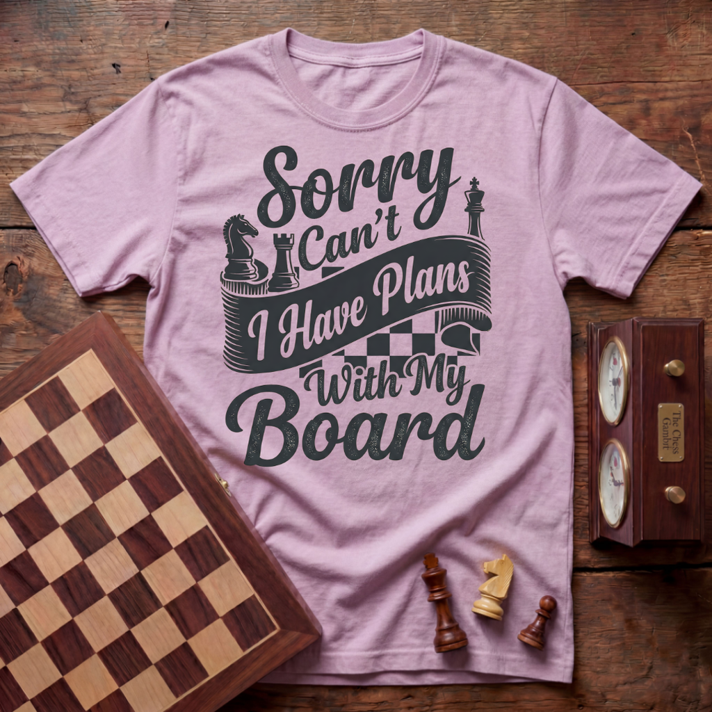 Sorry Can't I Have Plans With My Board T-shirt