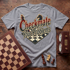 Checkmate Your Problems T-shirt