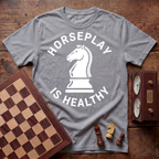 Horseplay Is Healthy T-shirt