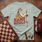 Hang Medals Not Pieces T-shirt
