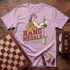 Hang Medals Not Pieces T-shirt